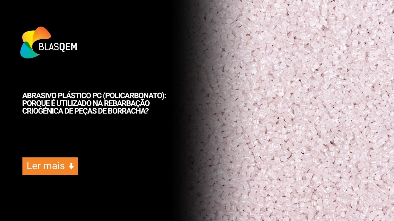 Abrasivo plástico PC (policarbonato): por que é utilizado na rebarbação criogénica de peças de borracha?