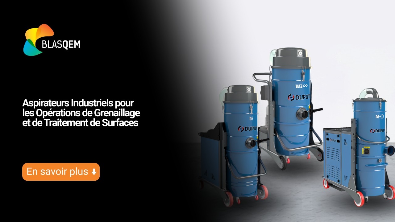 Aspirateurs Industriels pour les Opérations de Grenaillage et de Traitement de Surfaces