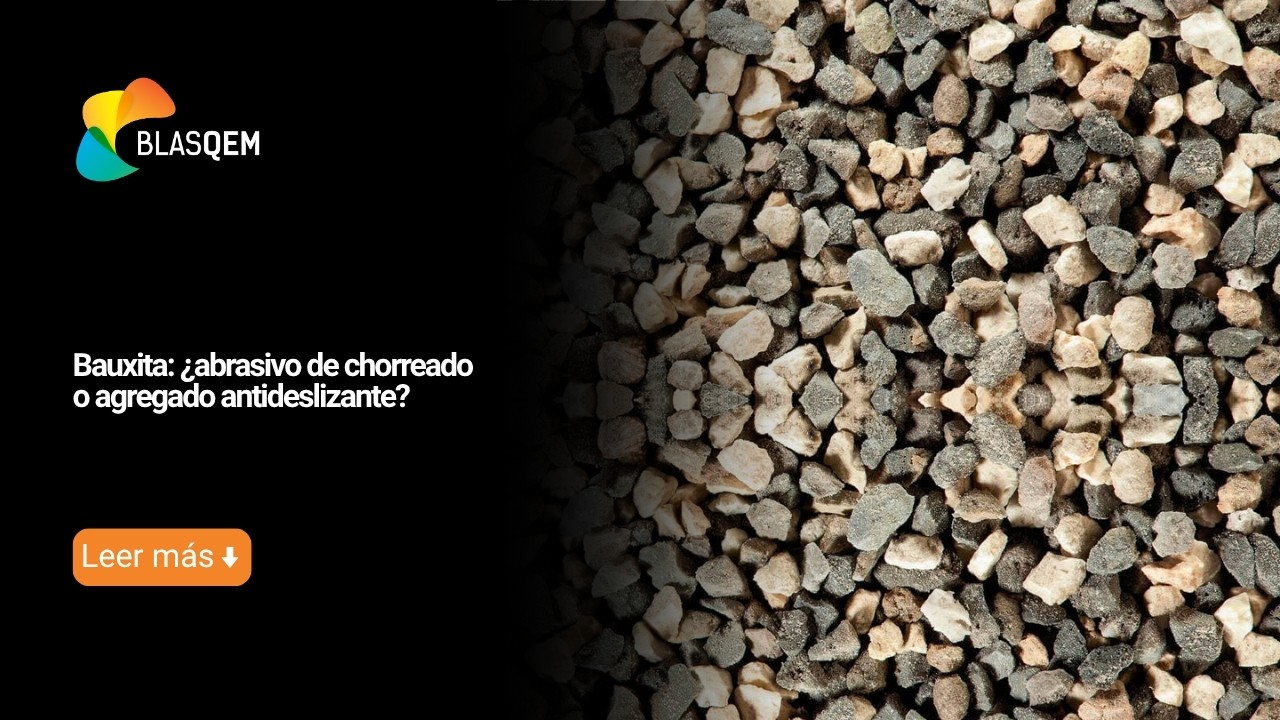 Bauxita: ¿abrasivo de chorreado o agregado antideslizante?