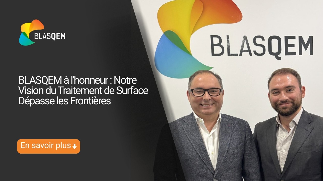 BLASQEM à l'honneur : notre Vision du Traitement de Surface Dépasse les Frontières
