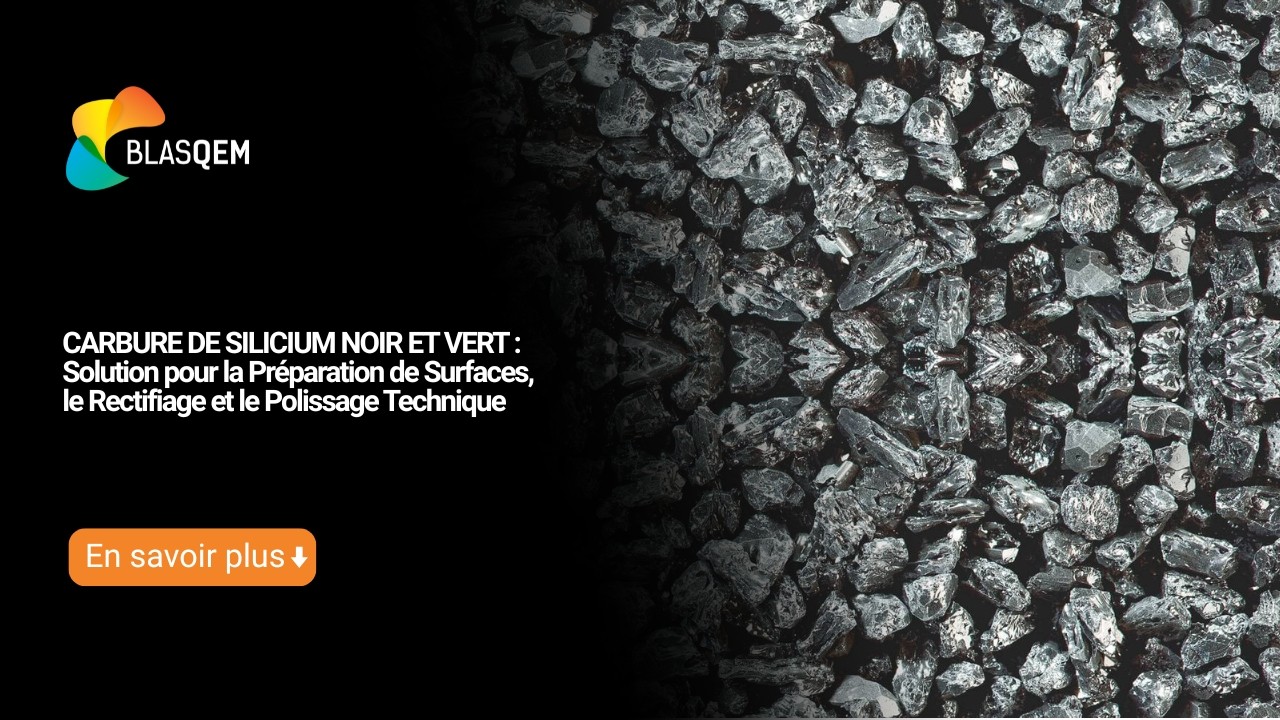 Carbure de Silicium Noir et Vert : Solution pour la Préparation de Surfaces, le Rectifiage et le Polissage Technique