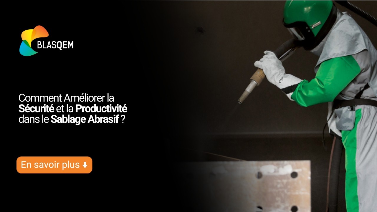 Comment Améliorer la Sécurité et la Productivité dans le Sablage Abrasif ?