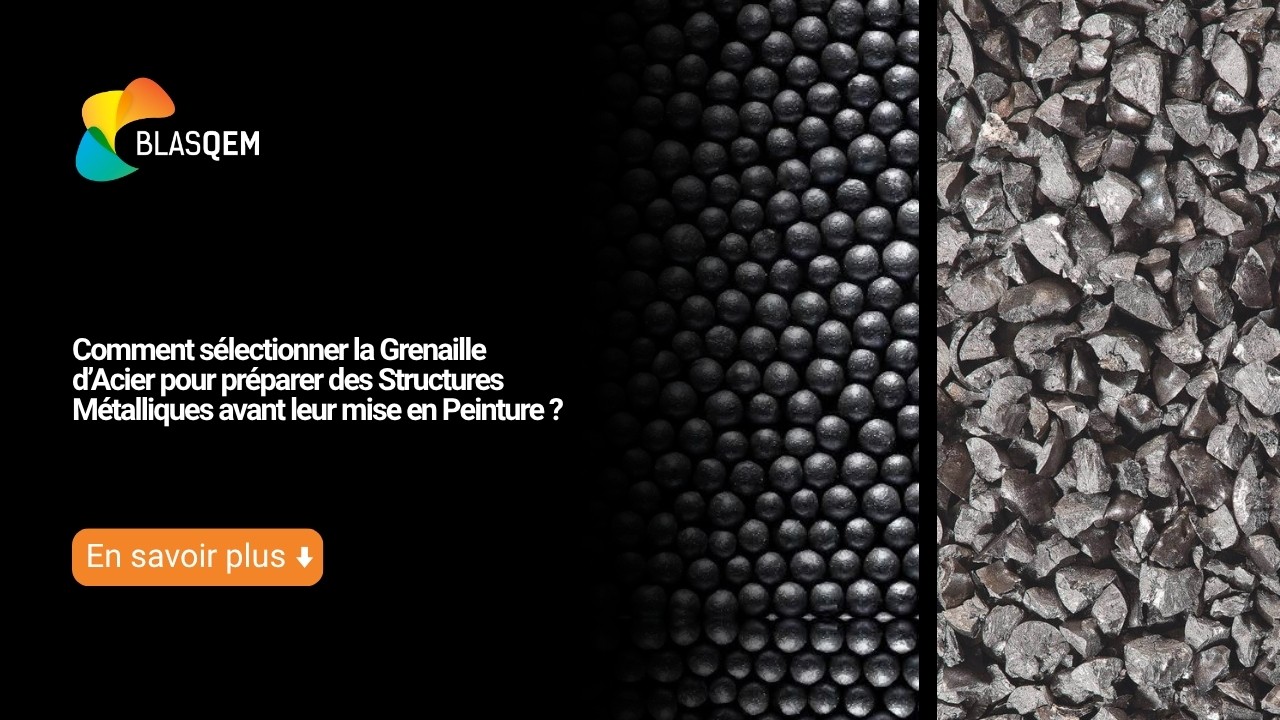 Comment sélectionner la grenaille d’acier pour préparer des structures métalliques avant leur mise en peinture ?