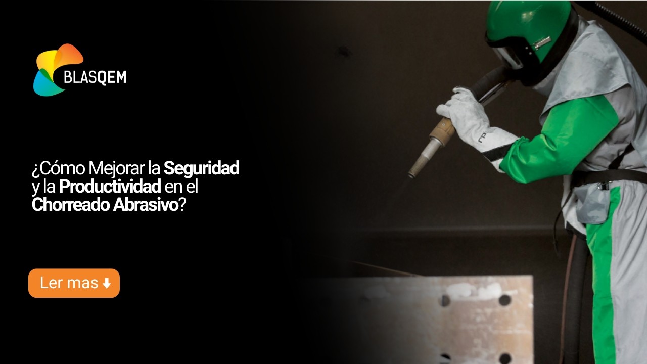 ¿Cómo Mejorar la Seguridad y la Productividad en el Chorreado Abrasivo?