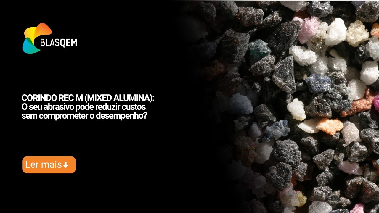 CORINDO REC M (Mixed Alumina): O seu abrasivo pode reduzir custos sem comprometer o desempenho?
