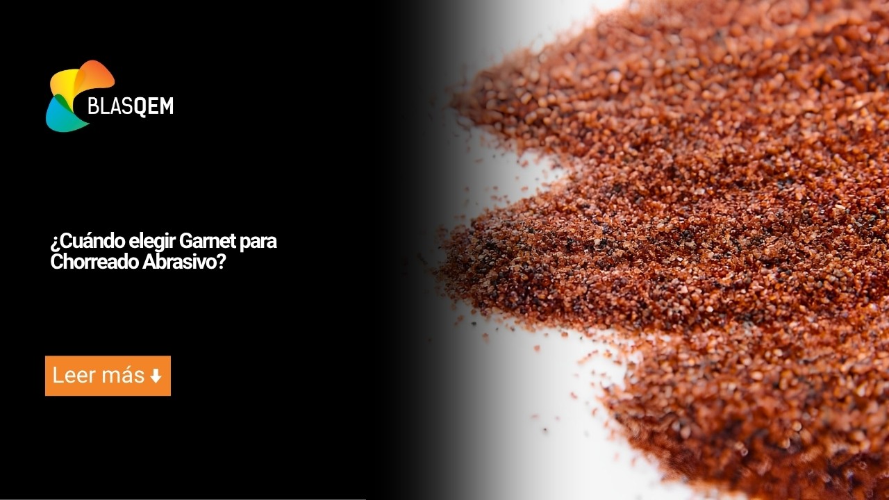 ¿Cuándo elegir garnet para chorreado abrasivo?