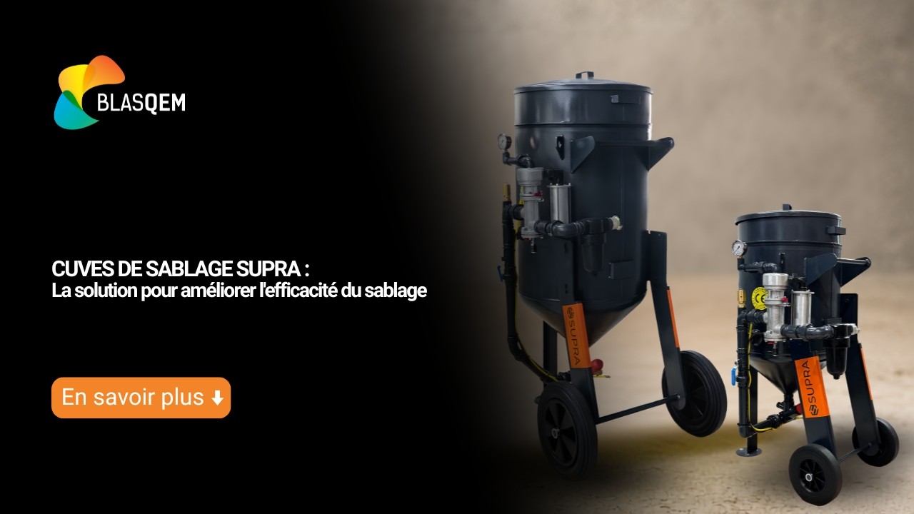 Cuves de Sablage SUPRA : La solution pour améliorer l'efficacité du sablage