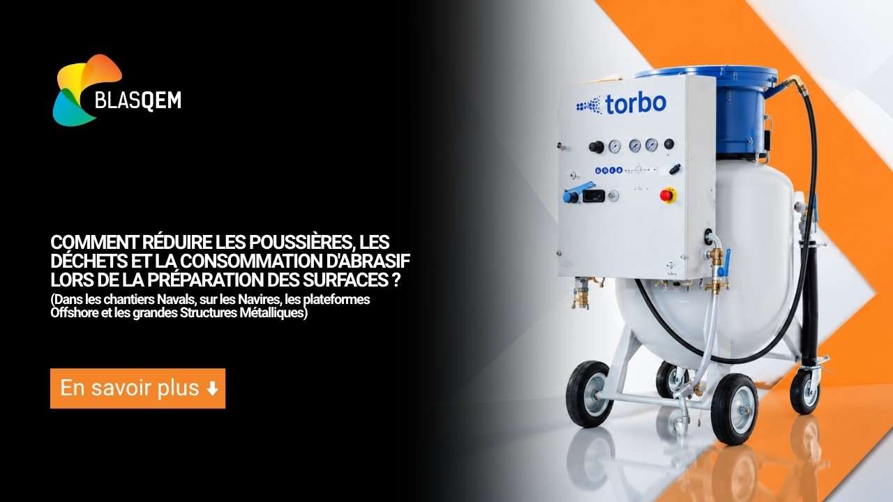 Dans les chantiers Navals, sur les Navires, les plateformes Offshore et les grandes Structures Métalliques, comment réduire les Poussières, les Déchets et la consommation d'Abrasif lors de la Préparation des Surfaces ?