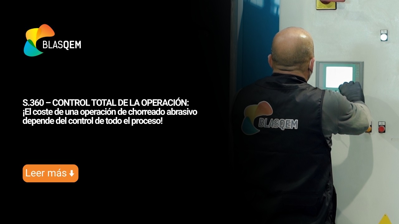 El coste de una operación de chorreado o granallado depende del control de todo el proceso.