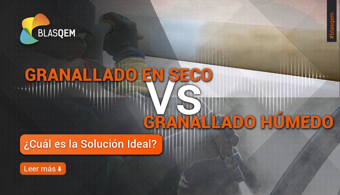 Granallado en Seco vs. Granallado Húmedo: ¿Cuál es la Solución Ideal?