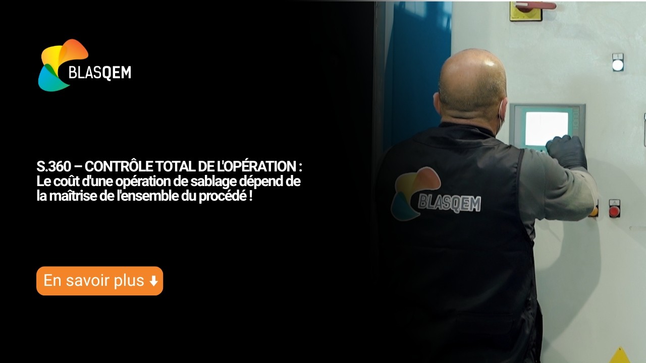 Le coût d'une opération de sablage dépend de la maîtrise de l'ensemble du procédé !