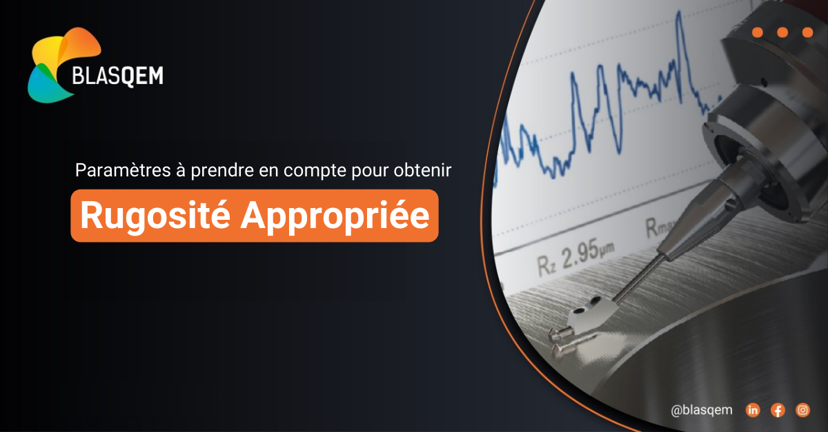 Paramètres à prendre en compte pour obtenir la rugosité appropriée.