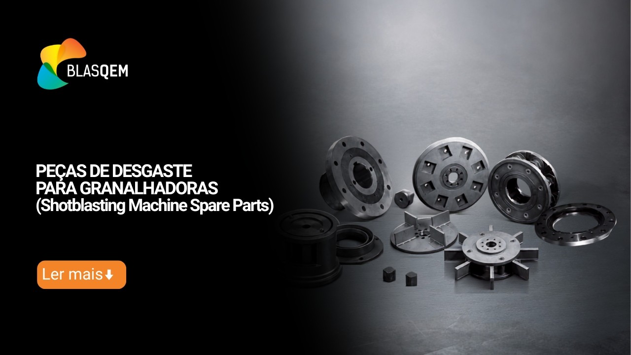 PEÇAS DE DESGASTE PARA GRANALHADORAS (Shotblasting Machine Spare Parts)
