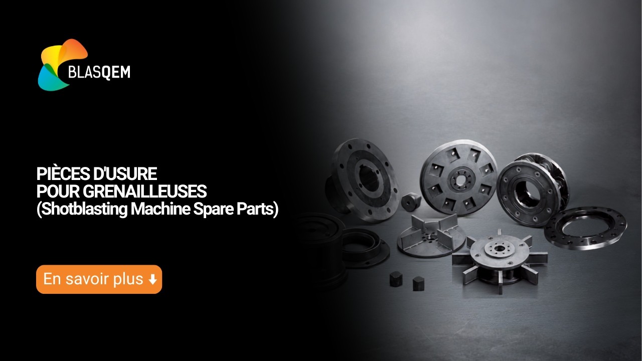 PIÈCES D'USURE POUR GRENAILLEUSES (Shotblasting Machine Spare Parts)