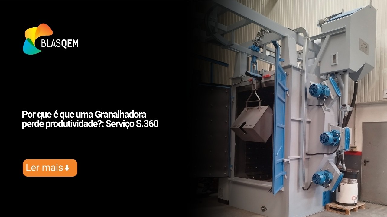 Por que é que uma granalhadora perde produtividade? Serviço S.360
