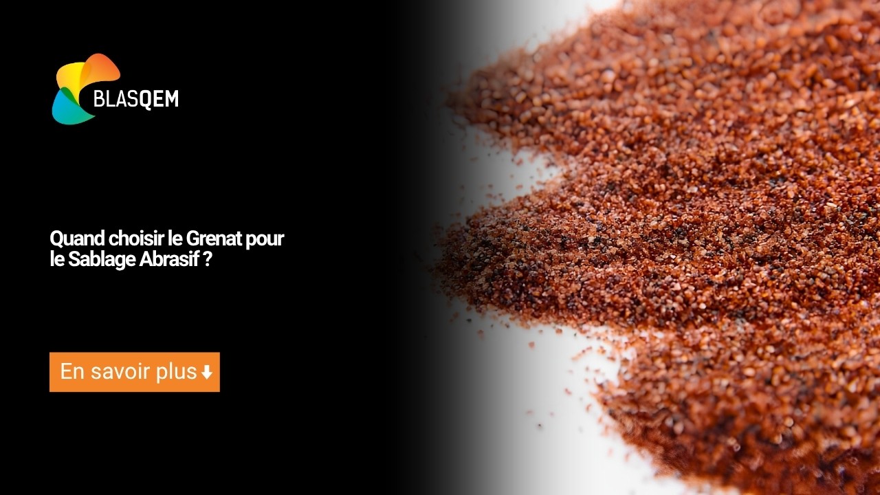 Quand choisir le Grenat pour le Sablage Abrasif ?