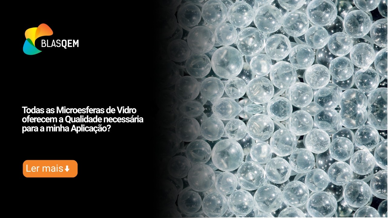 Todas as Microesferas de Vidro oferecem a Qualidade necessária para a minha Aplicação?